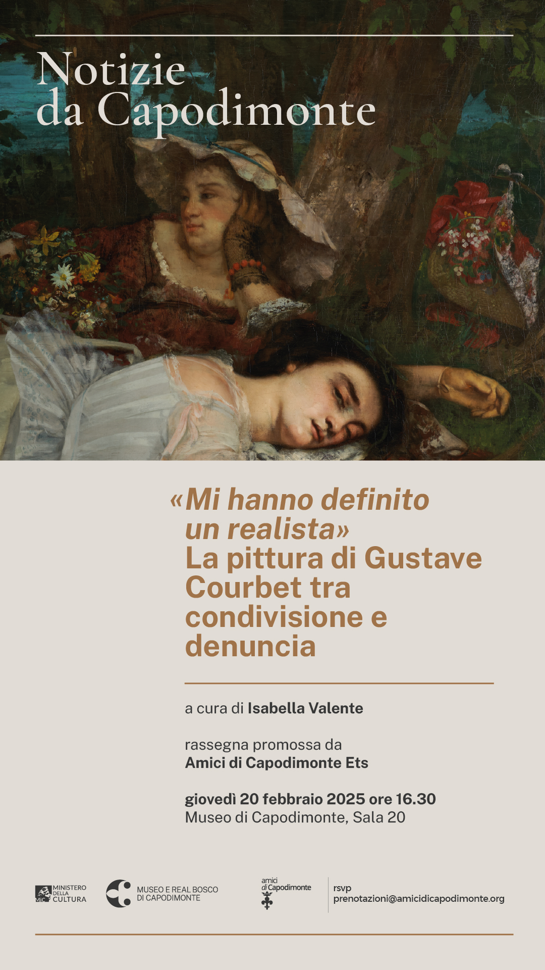 Scopri di più sull'articolo <strong>NOTIZIE DA CAPODIMONTE</p><i>«Mi hanno definito un realista»</i></br>La pittura di Gustave Courbet</br>tra condivisione e denuncia</br></strong></p>a cura<strong> di Isabella Valente</strong></p>rassegna promossa da</br><strong>Amici di Capodimonte Ets</p>giovedì 20 febbraio 2025 ore 16.30</strong></br>Museo e Real Bosco di Capodimonte</br>Sala 20, primo piano