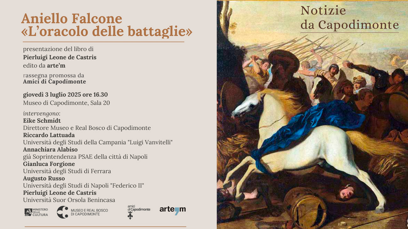 Scopri di più sull'articolo <strong>NOTIZIE DA CAPODIMONTE</p>Aniello Falcone</br>«L’oracolo delle battaglie»</br></strong></p>Presentazione del libro di</br><strong>Pierluigi Leone de Castris</strong></p>rassegna promossa da</br><strong>Amici di Capodimonte Ets</p>giovedì 3 luglio 2025 ore 16.30</p></strong>Museo e Real Bosco di Capodimonte</br>Sala 20, primo piano