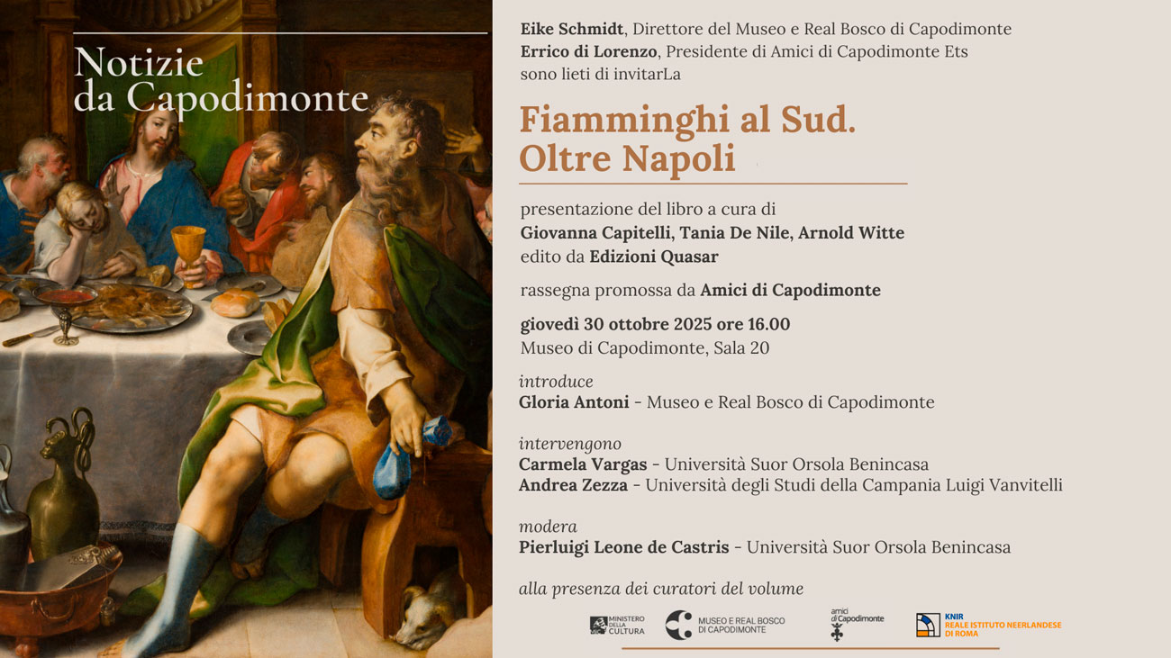 Al momento stai visualizzando <strong>NOTIZIE DA CAPODIMONTE</p>Fiamminghi al Sud.</br>Oltre Napoli</strong></p>Presentazione del libro di </br><strong>Giovanna Capitelli, Tania De Nile, Arnold Witte</p>giovedì 30 ottobre 2025 ore 16.00</p></strong>Museo e Real Bosco di Capodimonte</br>Sala 20, primo piano