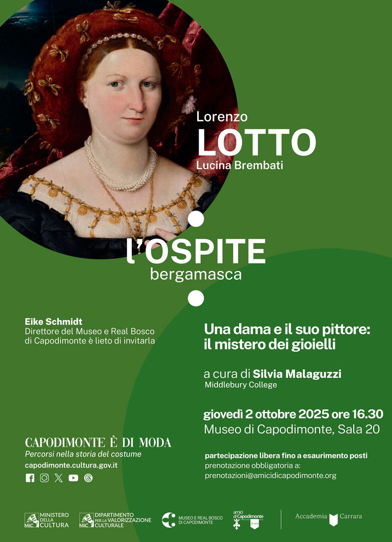 Scopri di più sull'articolo <strong>CAPODIMONTE È DI MODA</br>Una dama e il suo pittore:</br>il mistero dei gioielli</strong></p>conferenza di Silvia Malaguzzi</p><strong>giovedì 2 ottobre 2025 ore 16.30</strong></p>Museo e Real Bosco di Capodimonte</br>Sala 20, primo piano